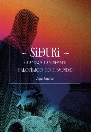 SiDURi ~ O Abraço Abundante e Alquímico do Submundo